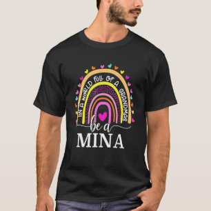 In A World Full Of Granmas Be A Mina Rainbow 1 T-Shirt