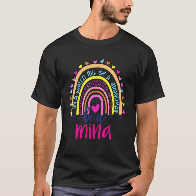 In A World Full Of Granmas Be A Mina Rainbow   T-Shirt (Front)