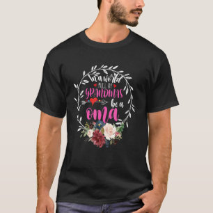 In A World Full Of Granmas Be A oma Floral Heart T-Shirt