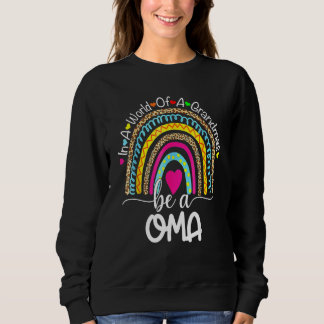 In A World Full Of Granmas Be A oma Rainbow Heart Sweatshirt