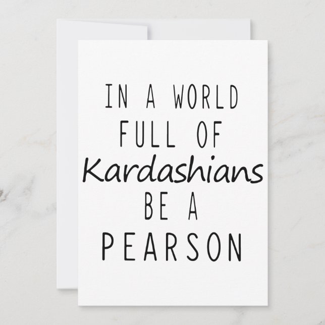 in a world full of kardashians be a pearson game t (Front)