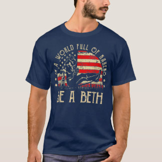 In A World Full of Karens Be A Beth T-Shirt