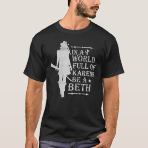 In A World Full of Karens Be A Beth T-Shirt