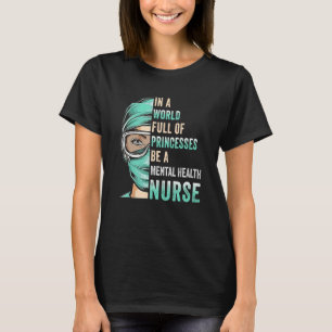 In A World Full of Princesses Be A Nurse Funny Men T-Shirt