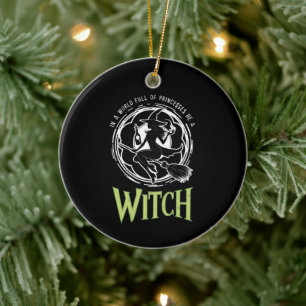 In A World Full Of Princesses Be A Witch Halloween Ceramic Ornament