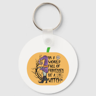 In a world full of princesses be a witch keychain