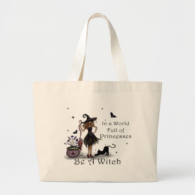 In a World Full of Princesses be a Witch Large Tote Bag (Front)