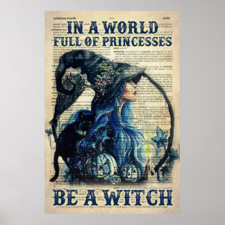 In A World Full of Princesses Be A Witch Poster