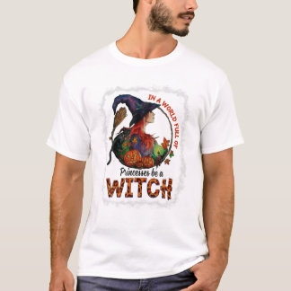 In A World Full Of Princesses Be T-Shirt