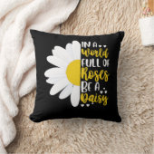 In A World Full Of Roses Be A Daisy Throw Pillow (Blanket)