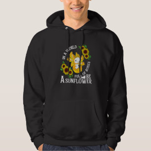 In A World Full Of Roses Be A Sunflower Florist Ax Hoodie