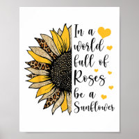 In A World Full Of Roses Be A Sunflower Flower Leo