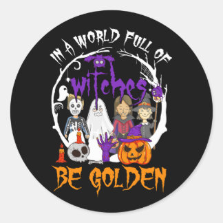 In A World Full Of Witches Be Golden Family Friend Classic Round Sticker
