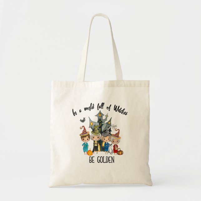 In a world full of Witches be Golden Tote Bag (Front)