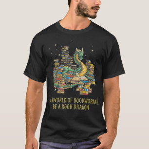 In A World Of Bookworms Be A Book Dragon Funny T-Shirt