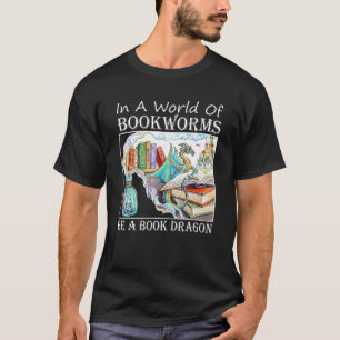 In A World Of Bookworms Be A Book Dragon Librarian T-Shirt