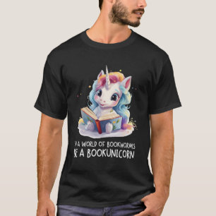In A World Of Bookworms Be A Bookunicorn Unicorn B T-Shirt
