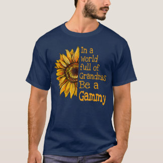 In A World Of Grandmas Be a Gammy Special Grandma  T-Shirt