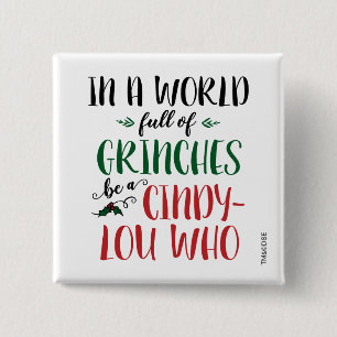 In a World of Grinches Be a Cindy-Lou Who Quote 2 Inch Square Button