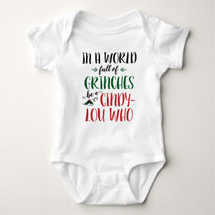 In a World of Grinches Be a Cindy-Lou Who Quote Baby Bodysuit