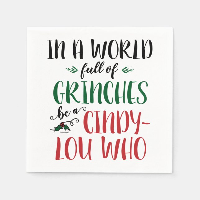 In a World of Grinches Be a Cindy-Lou Who Quote Napkin (Front)