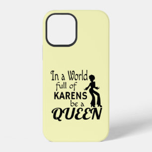 In a world of KARENS be a QUEEN iPhone 12 Case