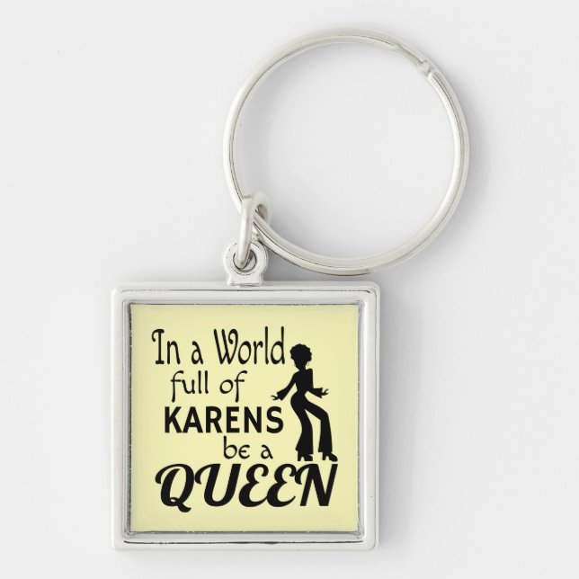 In a world of KARENS be a QUEEN Keychain (Front)