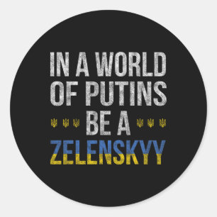 In A World Of Putins Be A Zelenskyy I Stand With U Classic Round Sticker