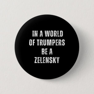In A World Of Trumpers Be A Zelensky Anti Trump Pr 2 Inch Round Button