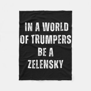 In A World Of Trumpers Be A Zelensky Anti Trump Pr Fleece Blanket