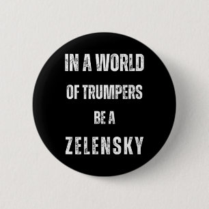 In A World Of Trumpers Be Zelensky Anti Trum P Pro 2 Inch Round Button