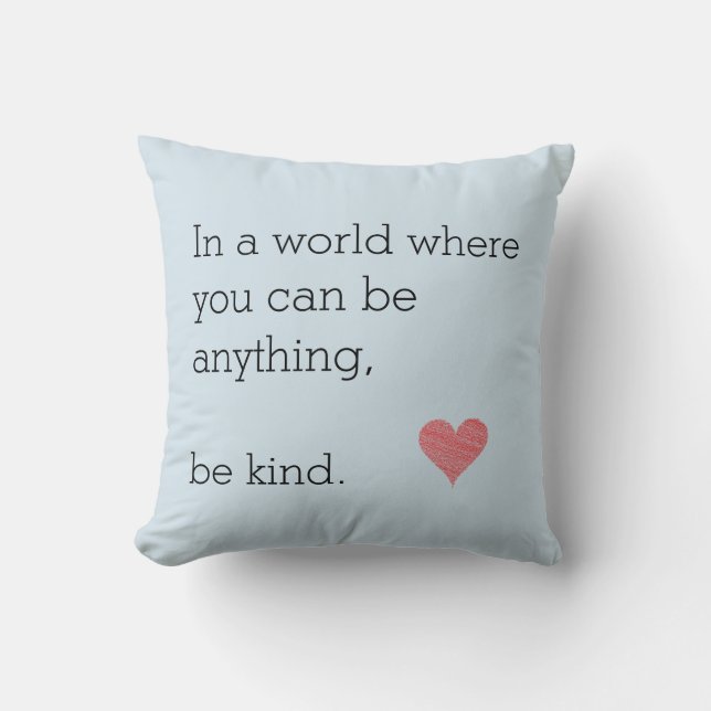 In a World Where U Can Be Anything Be Kind Pillow (Front)