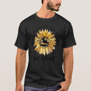 In A World Where You Be Anything Be Kind Sunflower T-Shirt