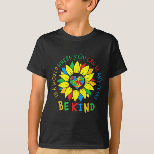 In A World Where You Can Anything Be Kind Autism A T-Shirt