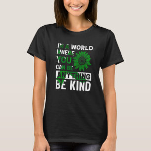 In A world Where You Can Be Anything Be Kind 1 T-Shirt
