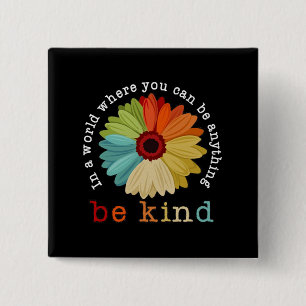 In A World Where You Can Be Anything Be Kind 2 Inch Square Button