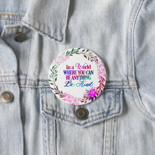 In a world where you can be anything..Be Kind 3 Inch Round Button