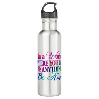 In a World Where You can Be Anything - Be Kind 710 Ml Water Bottle