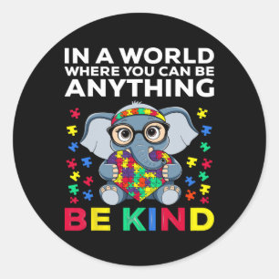 In A World Where You Can Be Anything Be Kind Autis Classic Round Sticker