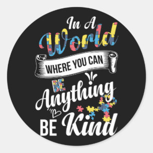 In A World Where You Can Be Anything Be Kind Autis Classic Round Sticker