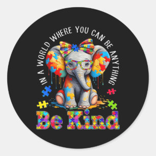 In A World Where You Can Be Anything Be Kind Autis Classic Round Sticker