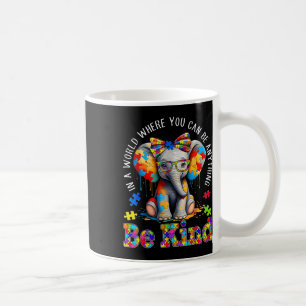 In A World Where You Can Be Anything Be Kind Autis Coffee Mug