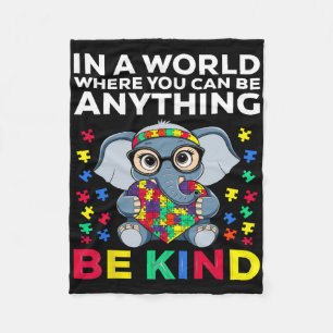 In A World Where You Can Be Anything Be Kind Autis Fleece Blanket