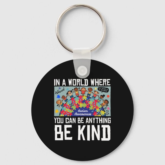 In A World Where You Can Be Anything Be Kind Autis Keychain (Front)