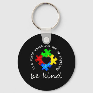 In A World Where You Can Be Anything Be Kind Autis Keychain