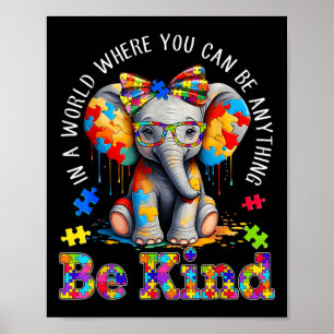 In A World Where You Can Be Anything Be Kind Autis Poster