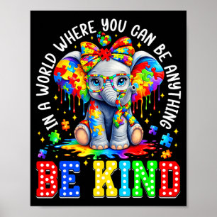 In A World Where You Can Be Anything Be Kind Autis Poster