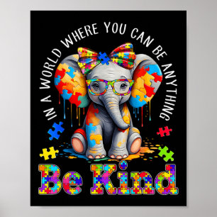 In A World Where You Can Be Anything Be Kind Autis Poster