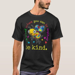 In A World Where You Can Be Anything Be Kind Autis T-Shirt