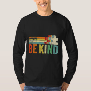 In A World Where You Can Be Anything Be Kind Autis T-Shirt